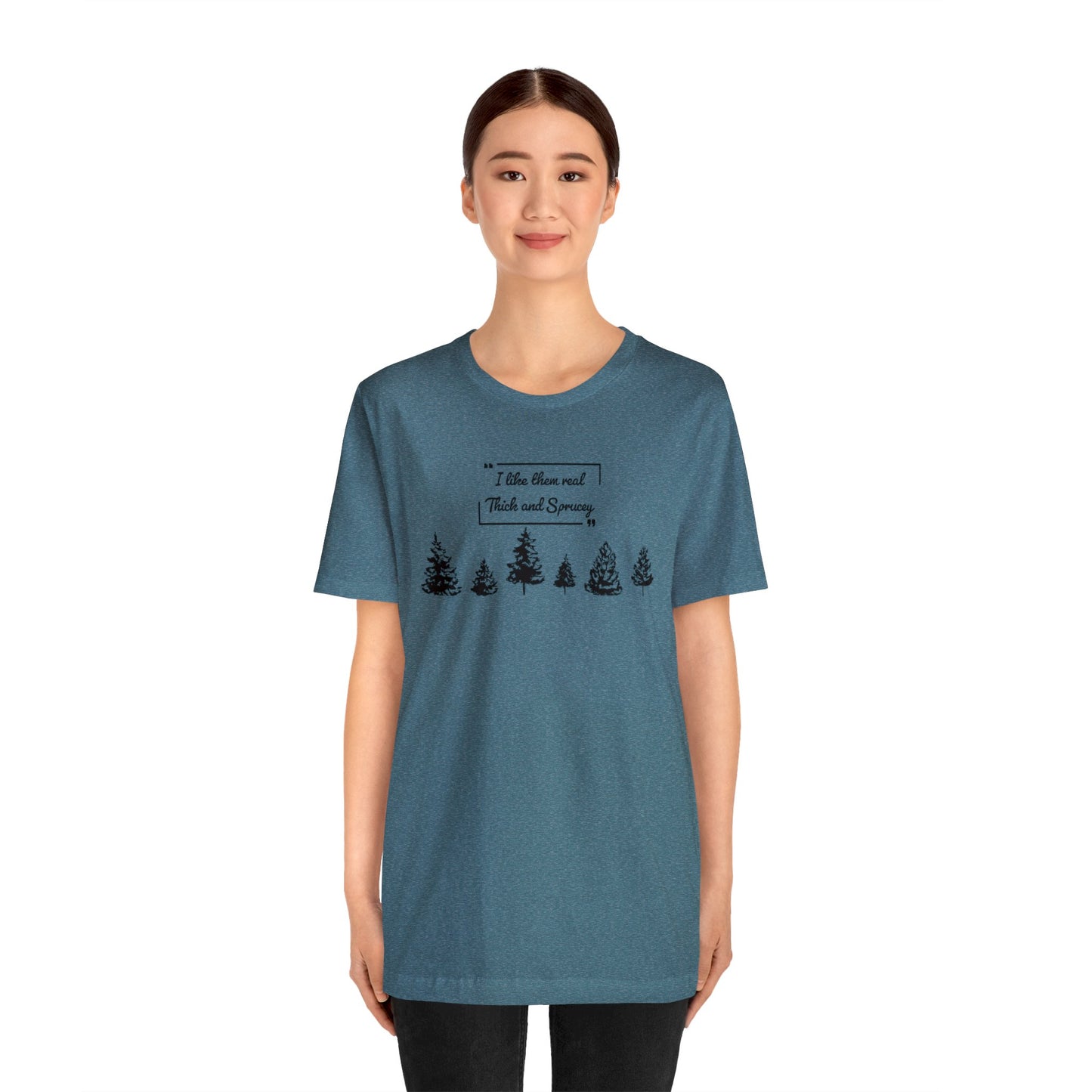 Thick & Sprucey Tee | Unisex Jersey Short Sleeve Tee