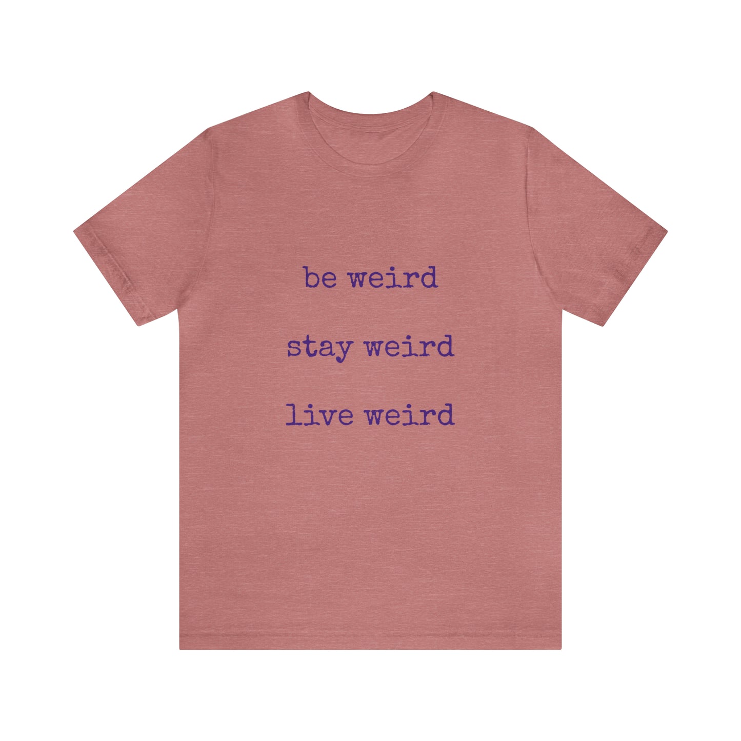 Live Weird Tee | Unisex Jersey Short Sleeve Tee