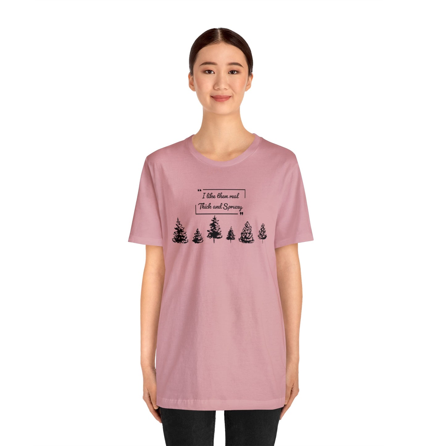 Thick & Sprucey Tee | Unisex Jersey Short Sleeve Tee