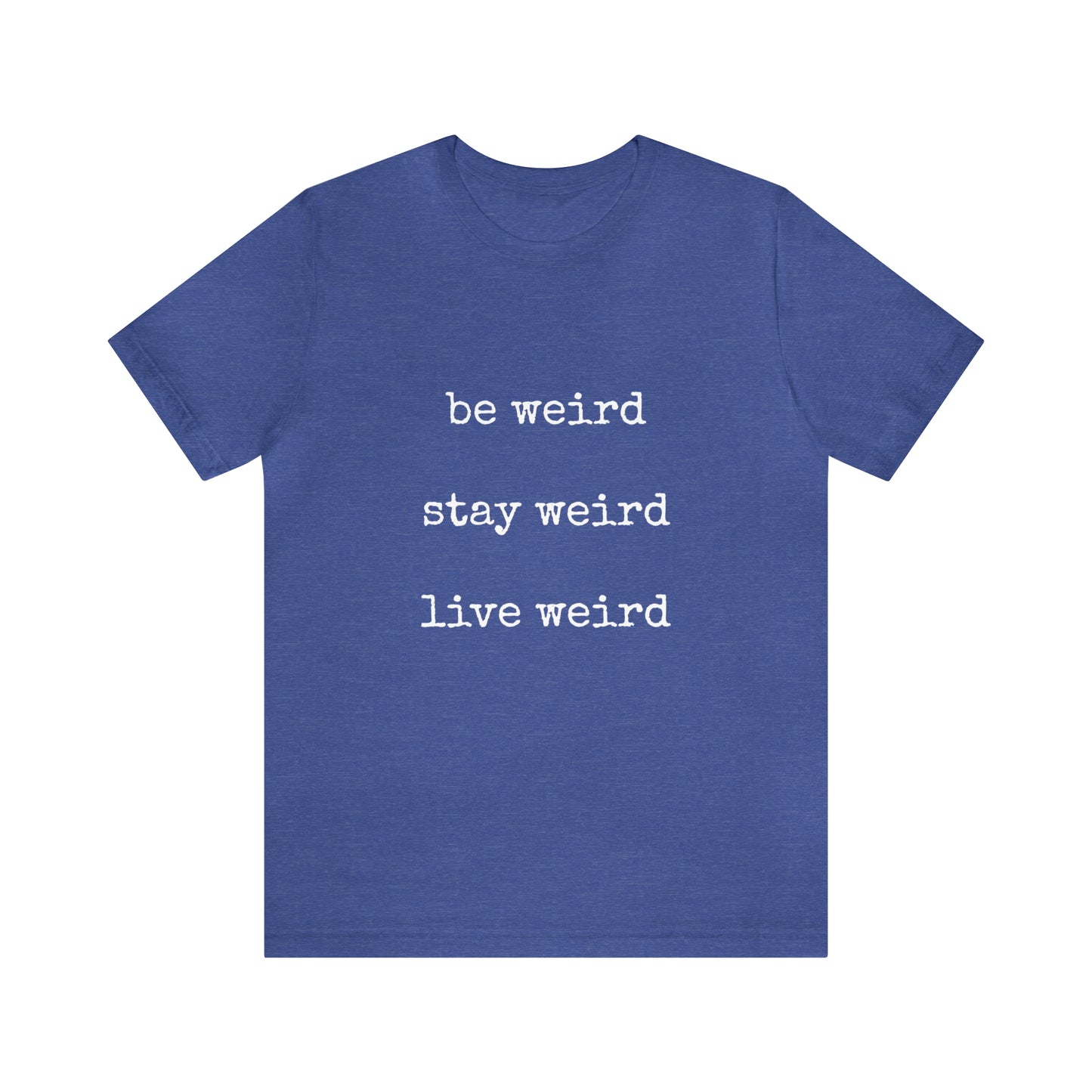 Live Weird Tee | Unisex Jersey Short Sleeve Tee