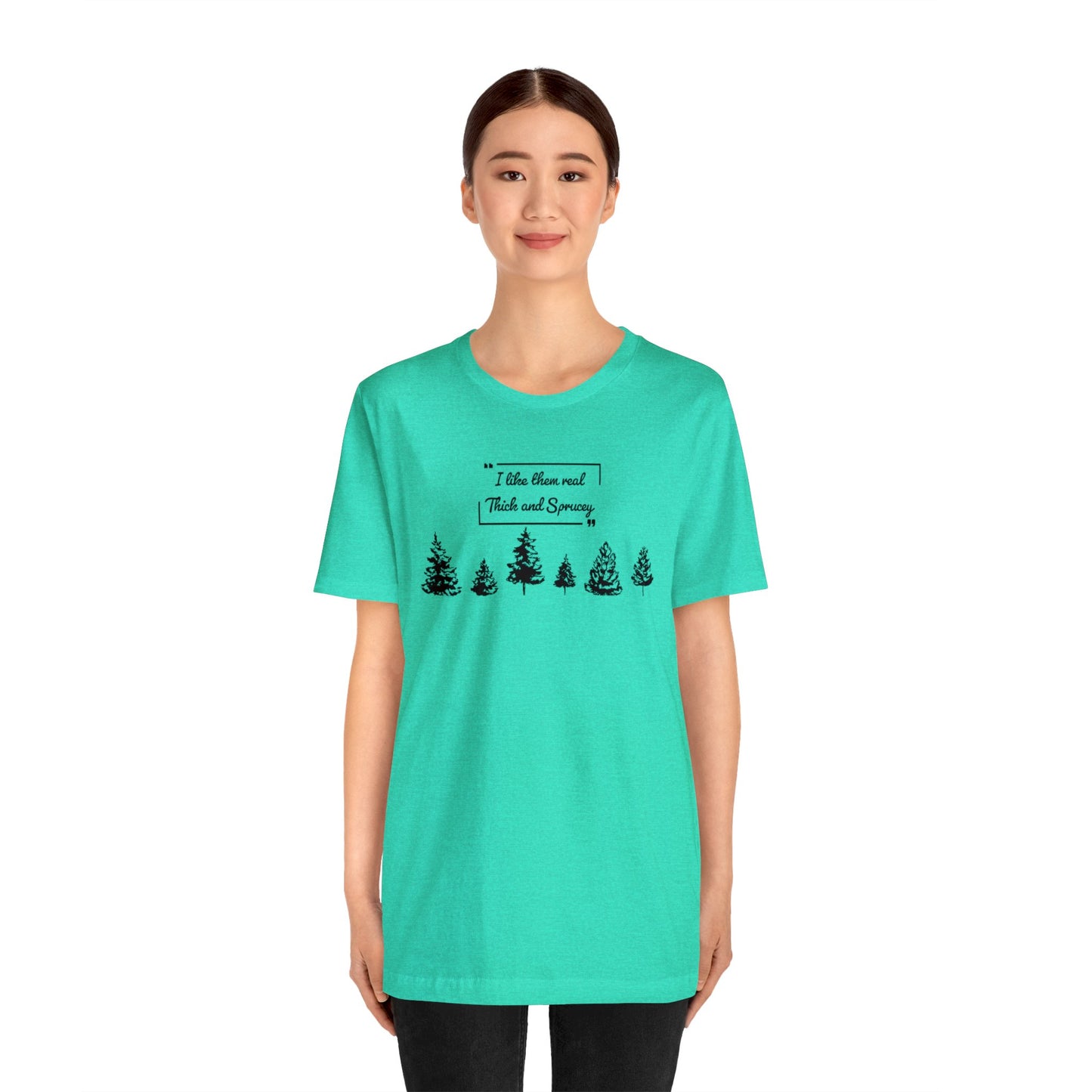 Thick & Sprucey Tee | Unisex Jersey Short Sleeve Tee