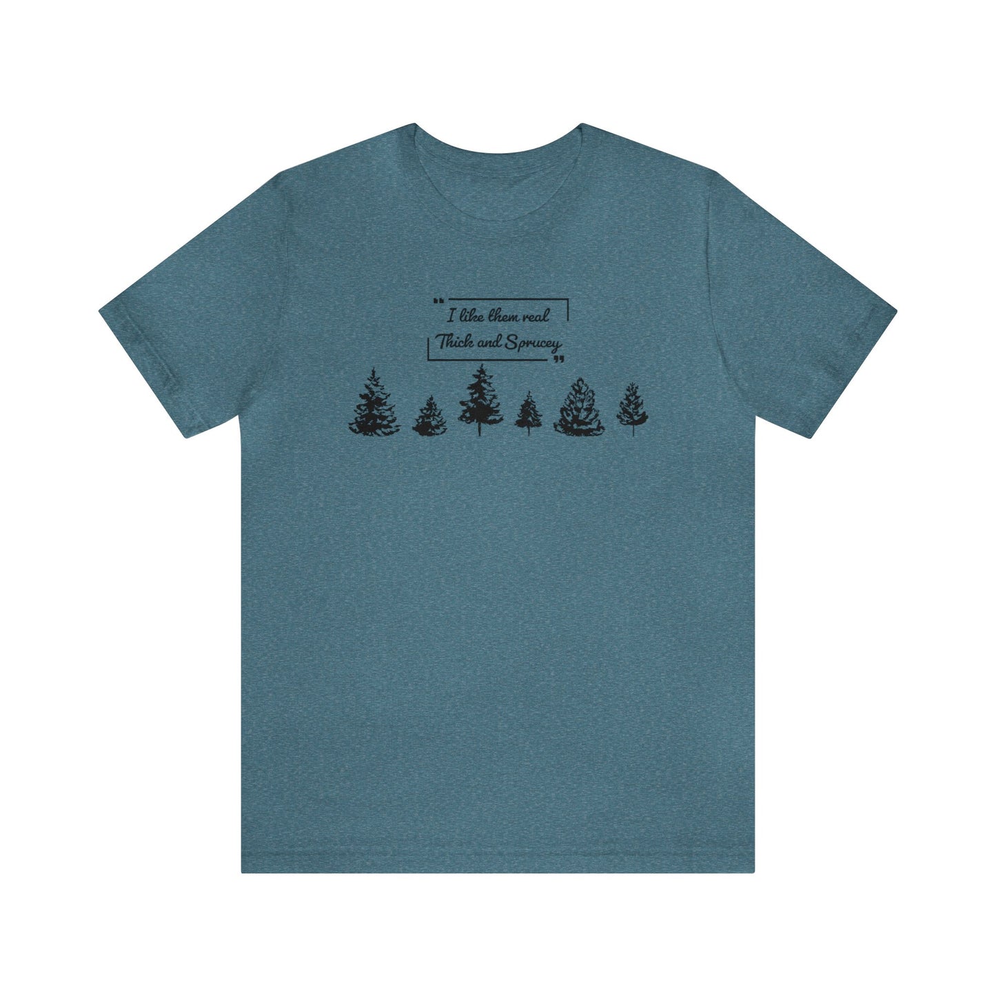 Thick & Sprucey Tee | Unisex Jersey Short Sleeve Tee