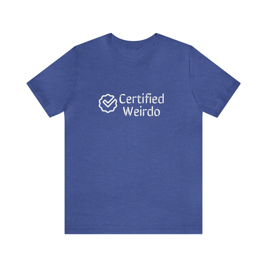 Certified Weirdo Tee | Unisex Jersey Short Sleeve Tee