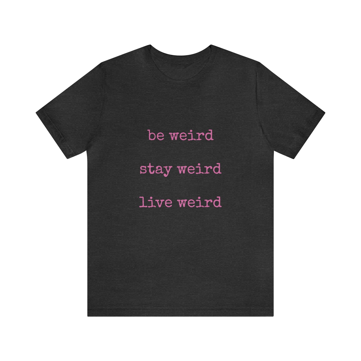 Live Weird Tee | Unisex Jersey Short Sleeve Tee