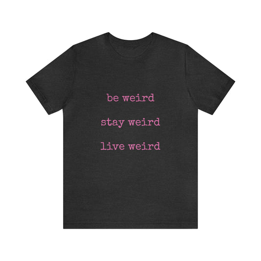Live Weird Tee | Unisex Jersey Short Sleeve Tee