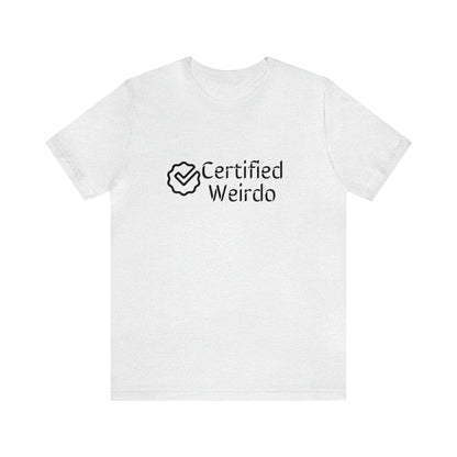 Certified Weirdo Tee | Unisex Jersey Short Sleeve Tee