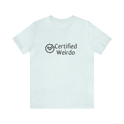 Certified Weirdo Tee | Unisex Jersey Short Sleeve Tee